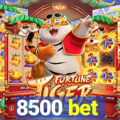 8500 bet